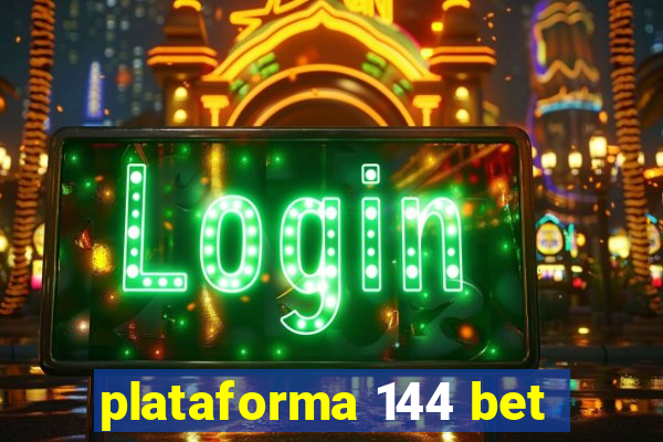 plataforma 144 bet